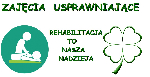 ZAJĘCIA USPRAWNIAJĄCE-REHABILITACJA TO NASZA NADZIEJA 