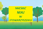 MIESIAC MAJ W STOWARZYSZENIU